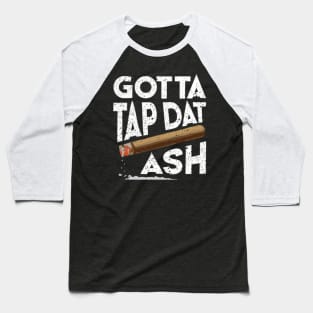 Tap Dat Ash Baseball T-Shirt